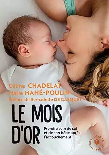 Le mois d'or: Prendre soin de soi et de votre bebe après l'accouchement